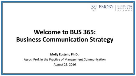 Welcome to BUS 365: Business Communication Strategy