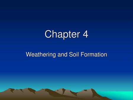Weathering and Soil Formation