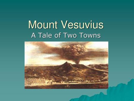 Mount Vesuvius A Tale of Two Towns.