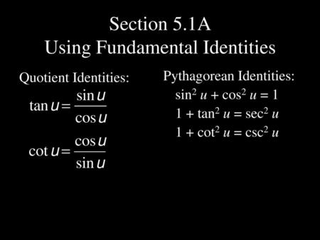Section 5.1A Using Fundamental Identities