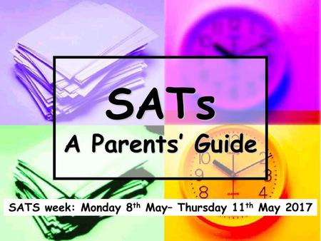 SATS week: Monday 8th May– Thursday 11th May 2017