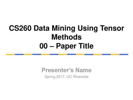 CS260 Data Mining Using Tensor Methods 00 – Paper Title