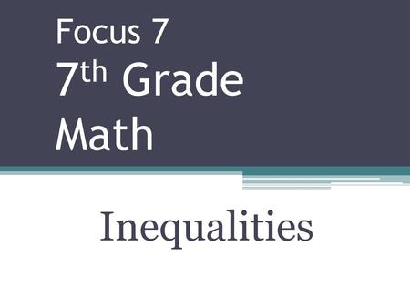 Focus 7 7th Grade Math Inequalities.