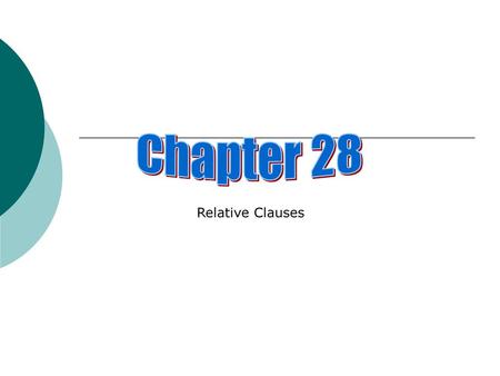 Chapter 28 Relative Clauses.