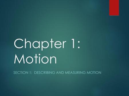 Section 1: Describing and measuring Motion