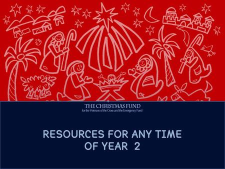 RESOURCES FOR ANY TIME OF YEAR 2