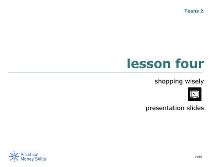 Teens 2 lesson four shopping wisely presentation slides 04/09.