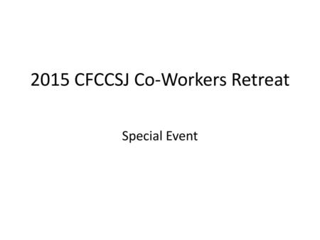 2015 CFCCSJ Co-Workers Retreat