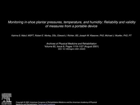 Monitoring in-shoe plantar pressures, temperature, and humidity: Reliability and validity of measures from a portable device  Katrina S. Maluf, MSPT,