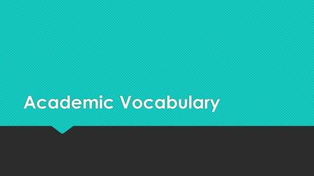 Academic Vocabulary.