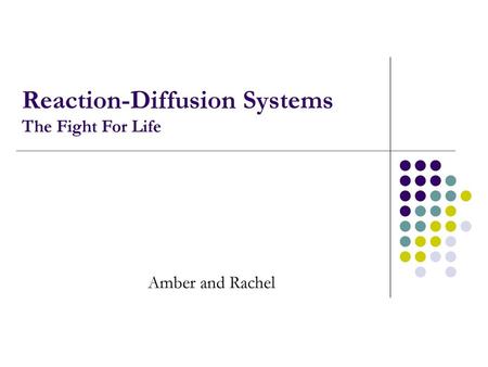 Reaction-Diffusion Systems The Fight For Life
