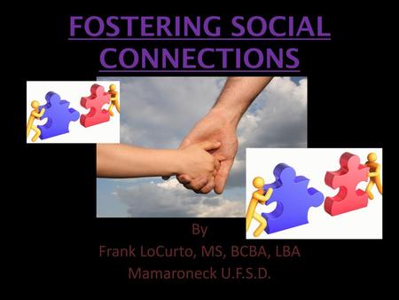 FOSTERING SOCIAL CONNECTIONS