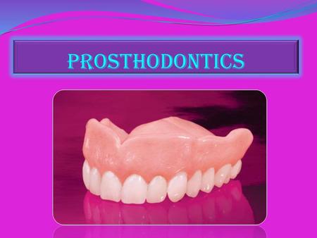 Prosthodontics.