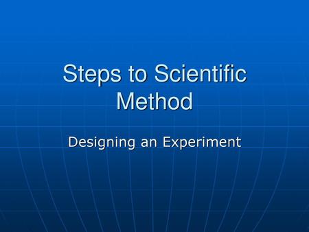Steps to Scientific Method