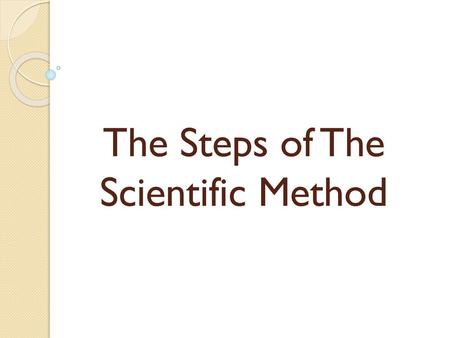 The Steps of The Scientific Method