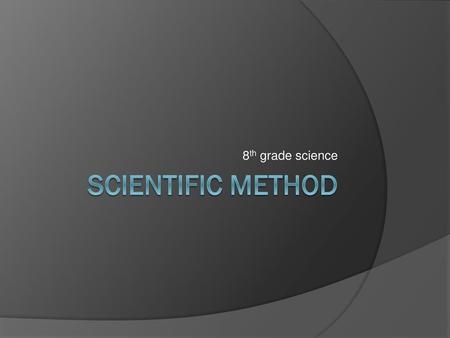 8th grade science Scientific Method.