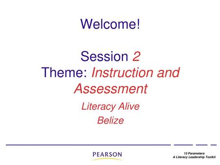 Welcome! Session 2 Theme: Instruction and Assessment