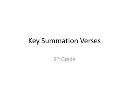 Key Summation Verses 9th Grade.