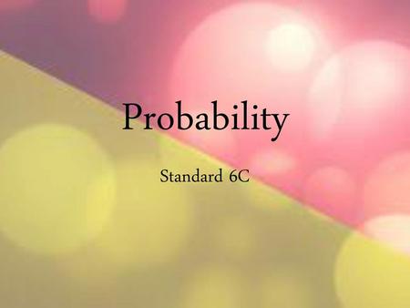Probability Standard 6C.