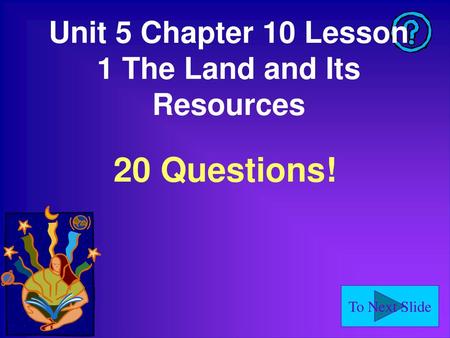 Unit 5 Chapter 10 Lesson 1 The Land and Its Resources