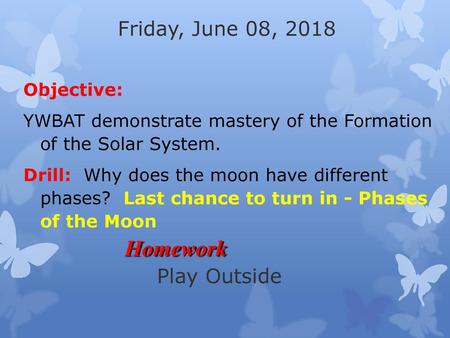 Homework Friday, June 08, 2018 Play Outside Objective: