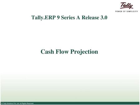 Tally.ERP 9 Series A Release 3.0 Cash Flow Projection