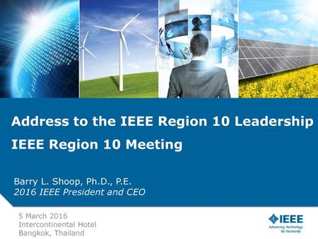 Address to the IEEE Region 10 Leadership IEEE Region 10 Meeting