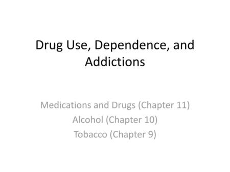 Drug Use, Dependence, and Addictions
