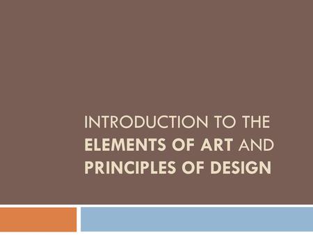 Introduction to the Elements of art and Principles of Design