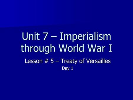Unit 7 – Imperialism through World War I