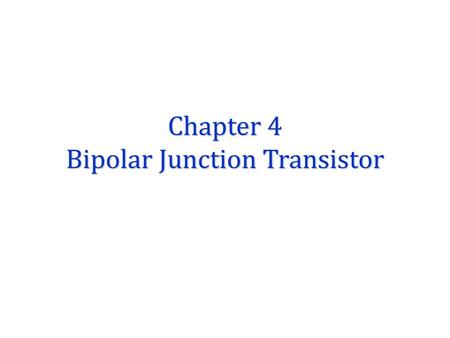 Chapter 4 Bipolar Junction Transistor