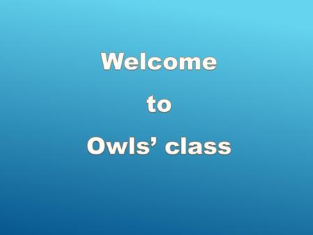 Welcome to Owls’ class.