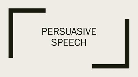 Persuasive speech.