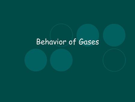 Behavior of Gases.