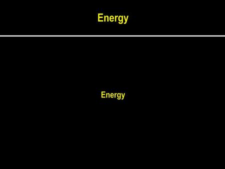 Energy Section 14.3 Energy.
