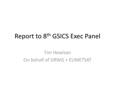 Report to 8th GSICS Exec Panel