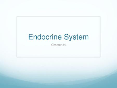 Endocrine System Chapter 34.