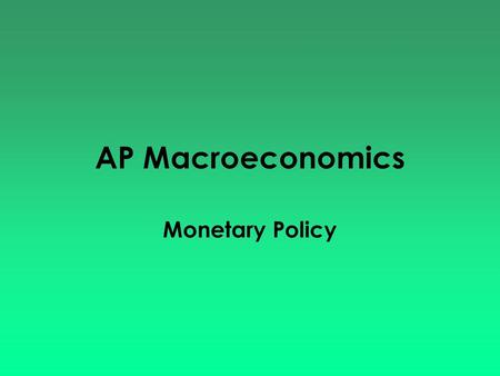 AP Macroeconomics Monetary Policy.