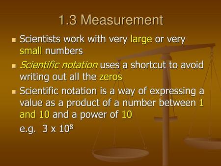 1.3 Measurement Scientists work with very large or very small numbers