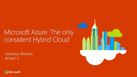 Microsoft Azure: The only consistent Hybrid Cloud