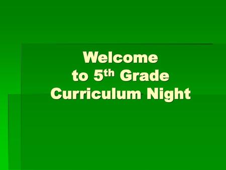 Welcome to 5th Grade Curriculum Night