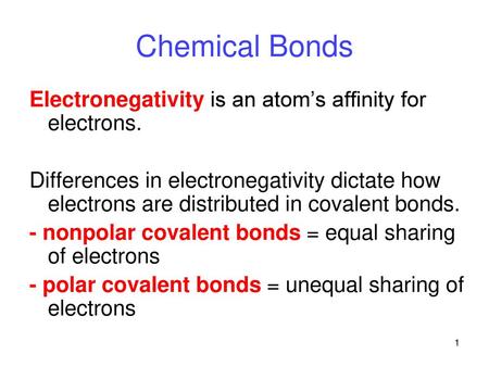 Chemical Bonds Electronegativity is an atom’s affinity for electrons.