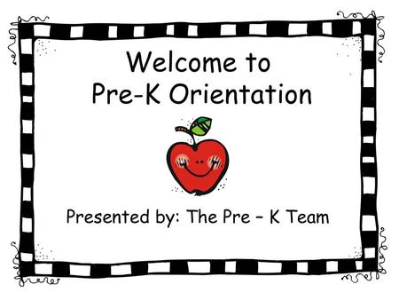 Presented by: The Pre – K Team