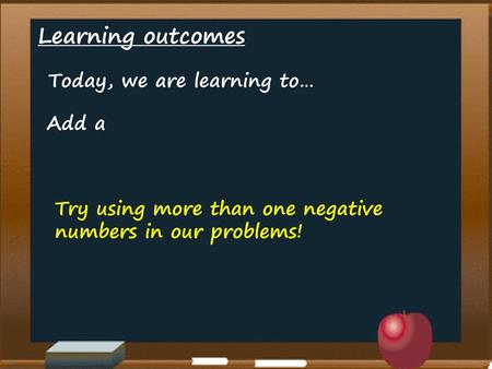 Learning outcomes Today, we are learning to… Add a
