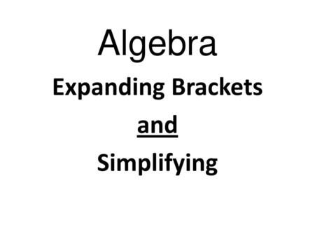 Expanding Brackets and Simplifying