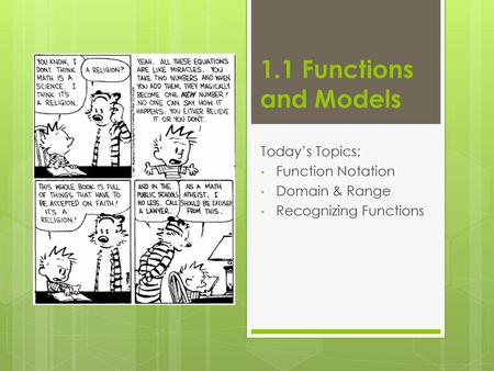 Today’s Topics: Function Notation Domain & Range Recognizing Functions