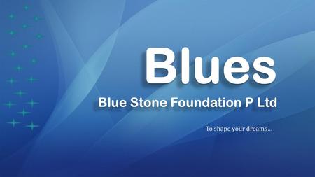 Blues Blue Stone Foundation P Ltd