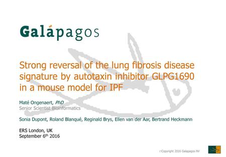 Strong reversal of the lung fibrosis disease signature by autotaxin inhibitor GLPG1690 in a mouse model for IPF Maté Ongenaert, PhD Senior Scientist Bioinformatics.