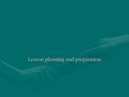 Lesson planning and preparation
