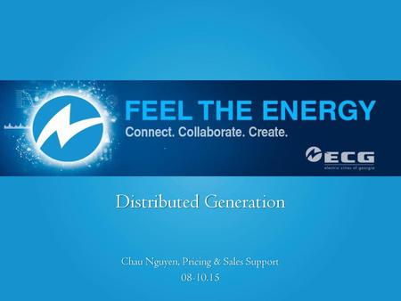 Distributed Generation Chau Nguyen, Pricing & Sales Support